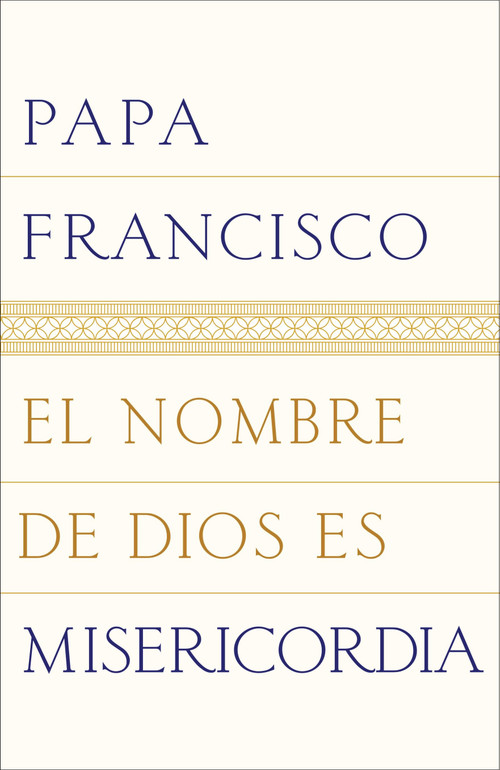El nombre de Dios es misericordia (Spanish Edition) by Papa Francisco, 9780399588785