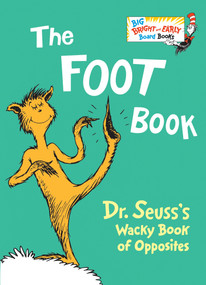 The Foot Book (Dr. Seuss's Wacky Book of Opposites (Larger Trim Size)) - 9780553536300 by Dr. Seuss, 9780553536300