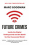 Future Crimes (Inside the Digital Underground and the Battle for Our Connected World) by Marc Goodman, 9780804171458
