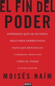 El fin del poder / The End of Power (Spanish Edition) by Moises Naim, 9788499923000