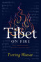 Tibet on Fire (Self-Immolations Against Chinese Rule) by Tsering Woeser, Kevin Carrico, 9781784781538