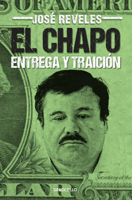 El Chapo: entrega y traición / The Chapo (Spanish Edition) by José Reveles, 9786073124355