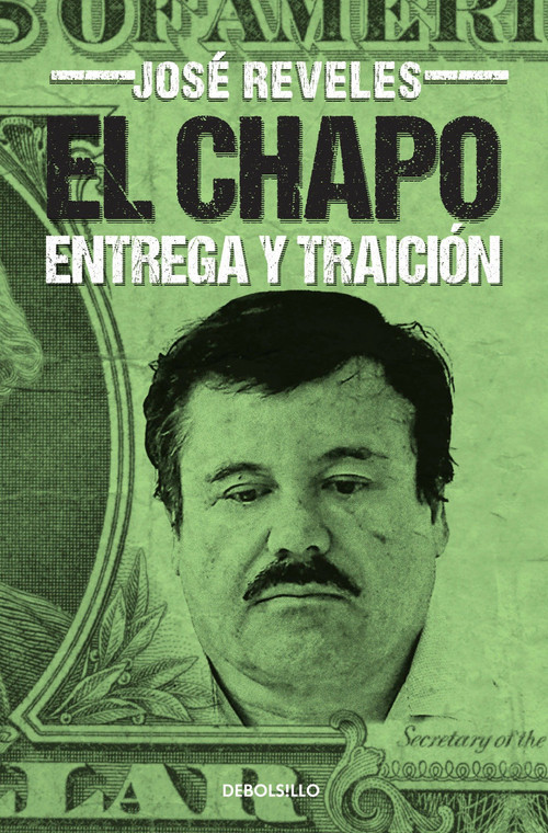 El Chapo: entrega y traición / The Chapo (Spanish Edition) by José Reveles, 9786073124355