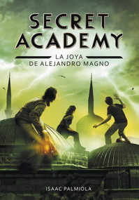 Joya de Alejandro Magno / Secret Academy #2 (Spanish Edition) by Isaac Palmiola, 9788490431672
