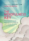 The Mindfulness Key (The Breakthrough Approach to Dealing with Stress, Anxiety and Depression) by Sarah Silverton, Jon Kabat-Zinn, 9781780288918