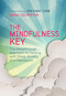 The Mindfulness Key (The Breakthrough Approach to Dealing with Stress, Anxiety and Depression) by Sarah Silverton, Jon Kabat-Zinn, 9781780288918