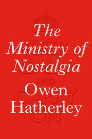 The Ministry of Nostalgia by Owen Hatherley, 9781784780753