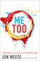 Me Too (Experience the God Who Understands) by Jon Weece, 9781400206926