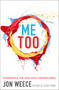 Me Too (Experience the God Who Understands) by Jon Weece, 9781400206926