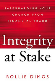 Integrity at Stake (Safeguarding Your Church from Financial Fraud) by Rollie Neal Dimos, 9780310525004