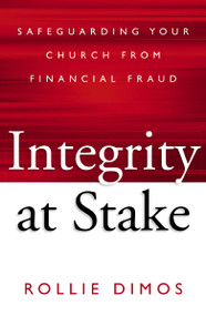 Integrity at Stake (Safeguarding Your Church from Financial Fraud) by Rollie Neal Dimos, 9780310525004