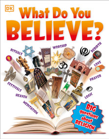 What Do You Believe? (Big Questions About Religion) by DK, 9781465443861