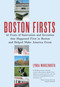 Boston Firsts (40 Feats of Innovation and Invention that Happened First in Boston and Helped Make America Great) by Lynda Morgenroth, 9780807071342