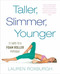 Taller, Slimmer, Younger (21 Days to a Foam Roller Physique) by Lauren Roxburgh, 9781101886175