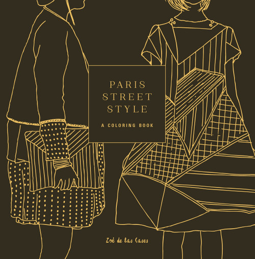 Paris Street Style (A Coloring Book) by Zoe de las Cases, 9781101907382
