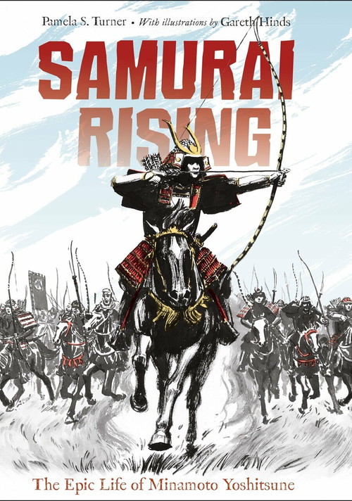 Samurai Rising: The Epic Life of Minamoto Yoshitsune by Pamela S. Turner, Gareth Hinds, 9781580895842
