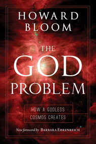 God Problem (How a Godless Cosmos Creates) - 9781633881426 by Howard Bloom, Barbara Ehrenreich, 9781633881426