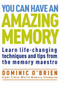 You Can Have an Amazing Memory (Learn Life-Changing Techniques and Tips from the Memory Maestro) by Dominic O'Brien, 9781907486975
