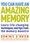 You Can Have an Amazing Memory (Learn Life-Changing Techniques and Tips from the Memory Maestro) by Dominic O'Brien, 9781907486975