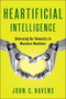 Heartificial Intelligence (Embracing Our Humanity to Maximize Machines) by John Havens, 9780399171710