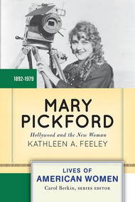 Mary Pickford (Hollywood and the New Woman) by Kathleen A. Feeley, 9780813348056