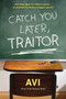Catch You Later, Traitor - 9781616205874 by Avi, 9781616205874