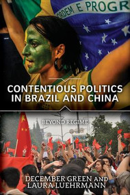 Contentious Politics in Brazil and China (Beyond Regime) by December Green, 9780813350042