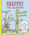 Snappsy the Alligator (Did Not Ask to Be in This Book) by Julie Falatko, Tim J. Miller, 9780451469458