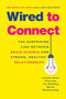 Wired to Connect (The Surprising Link Between Brain Science and Strong, Healthy Relationships) by Amy Banks, Leigh Ann Hirschman, Daniel Siegel, 9781101983218