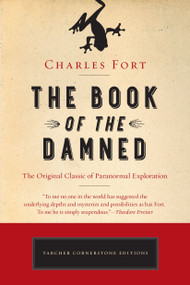 The Book of the Damned (The Original Classic of Paranormal Exploration) by Charles Fort, 9781101983249