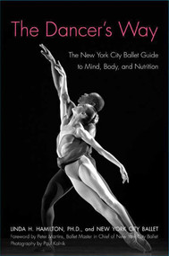 The Dancer's Way (The New York City Ballet Guide to Mind, Body, and Nutrition) by Linda H. Hamilton, Ph.D., New York City Ballet, 9780312342357