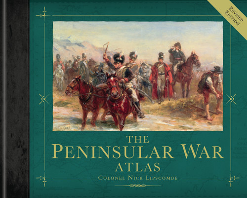 The Peninsular War Atlas (Revised) by Nick Lipscombe, 9781472807731
