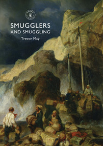 Smugglers and Smuggling by Trevor May, 9780747812074