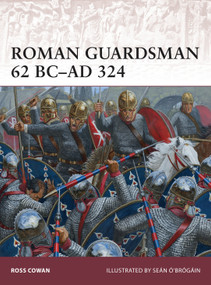 Roman Guardsman 62 BC-AD 324 by Ross Cowan, Seán Ó'Brógáin, 9781782009252