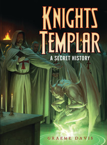 Knights Templar (A Secret History) by Graeme Davis, Darren Tan, 9781782004097