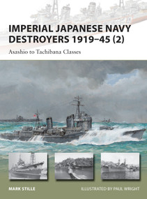 Imperial Japanese Navy Destroyers 1919-45 (2) (Asashio to Tachibana Classes) by Mark Stille, Paul Wright, 9781849089876
