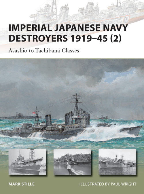Imperial Japanese Navy Destroyers 1919-45 (2) (Asashio to Tachibana Classes) by Mark Stille, Paul Wright, 9781849089876