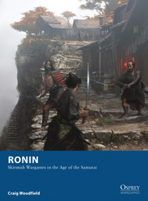 Ronin (Skirmish Wargames in the Age of the Samurai) by Craig Woodfield, José Daniel Cabrera Peña, 9781780968469