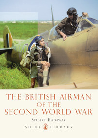The British Airman of the Second World War by Stuart Hadaway, 9780747812227