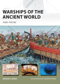 Warships of the Ancient World (3000-500 BC) by Adrian K. Wood, Giuseppe Rava, 9781849089784