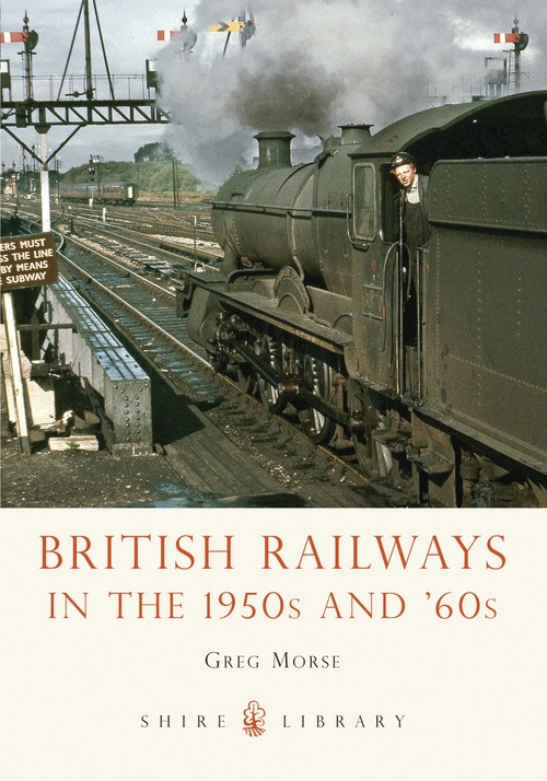 British Railways in the 1950s and '60s by Greg Morse, 9780747811688