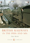 British Railways in the 1950s and '60s by Greg Morse, 9780747811688