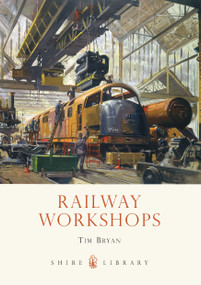 Railway Workshops by Tim Bryan, 9780747812012