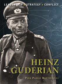 Heinz Guderian by Pier Paolo Battistelli, Adam Hook, 9781849083669