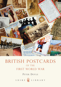 British Postcards of the First World War by Peter Doyle, 9780747807667