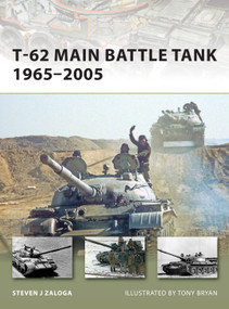T-62 Main Battle Tank 1965-2005 by Steven J. Zaloga, Tony Bryan, 9781846033902