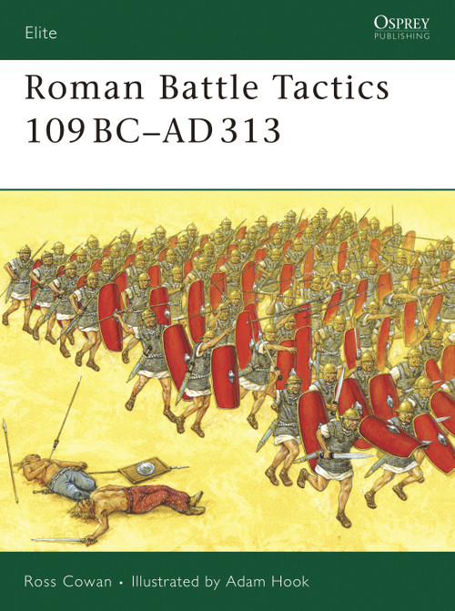 Roman Battle Tactics 109BC-AD313 by Ross Cowan, Adam Hook, 9781846031847