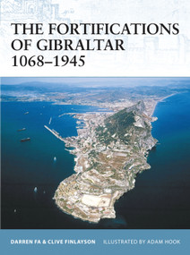 The Fortifications of Gibraltar 1068-1945 by Darren Fa, Clive Finlayson, Adam Hook, 9781846030161