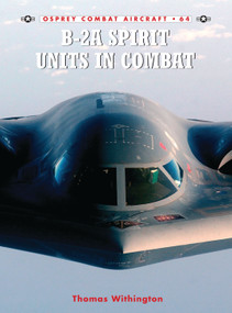B-2A Spirit Units in Combat by Thomas Withington, Chris Davey, 9781841769936