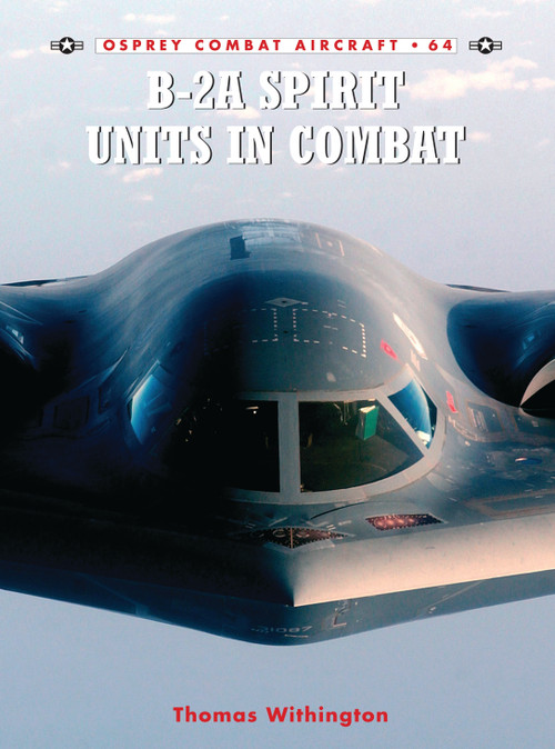 B-2A Spirit Units in Combat by Thomas Withington, Chris Davey, 9781841769936
